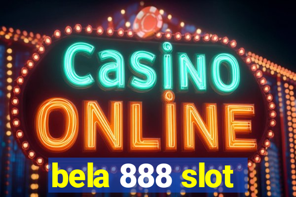 bela 888 slot